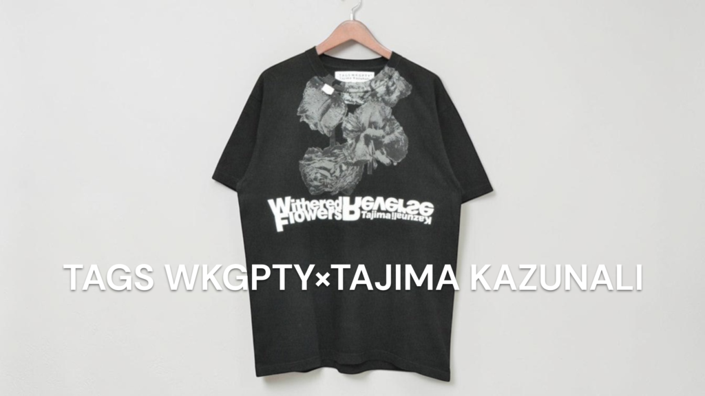 新入荷】TAGS WKGPTY×TAJIMA KAZUNALI WITHERED FLOWERS REVERSE BLACK